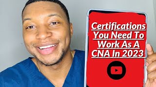 Extra Certifications You Will Need To Work As A CNA In 2023!