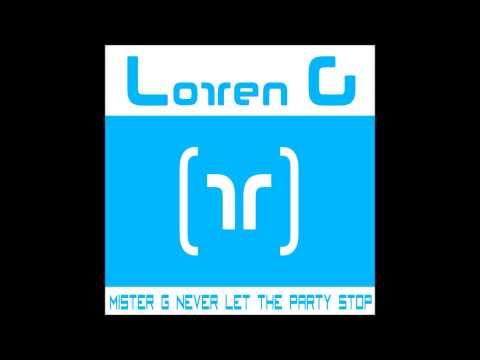 LORREN G - MISTER G NEVER LET THE PARTY STOP