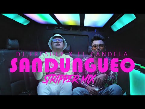 SANDUNGUEO (Stripper Mix) DJ Freshly x El Candela  (VIDEO OFICIAL)