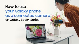 Samsung How to use your Galaxy phone as a connected camera