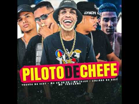 PILOTO DE CHEFE- MC CH DA ZO & LEKINHO NO BEAT & TROVÃO NO BEAT & MC FANTAXMA FT MC JAJAU- 2023
