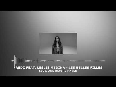 FREDZ feat. Leslie Medina - Les belles filles | Slow and Reverb | Relaxing Remix | 4K | HD