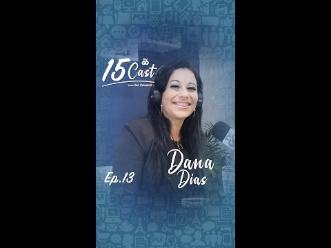 15Cast - Episódio 13 - Dana Dias