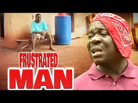 FRUSTRATED MAN (JOHN OKAFOR, ISOLA OSHUN, REMI OHAJIANYA CHARLES OKOCHA) MR IBU COMEDY MOVIES