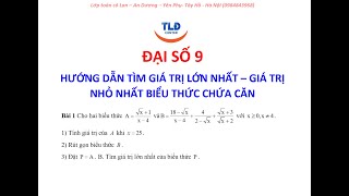 ĐẠI SỐ 9: Hướng dẫn cách tìm GTLN, GTNN biểu thức sau rút gọn