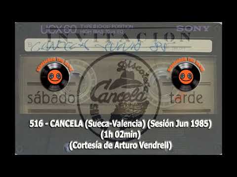 516-CANCELA (Sueca-Valencia) (Sesión 1985) (1h 02min) (Cortesía de Arturo Vendrell)