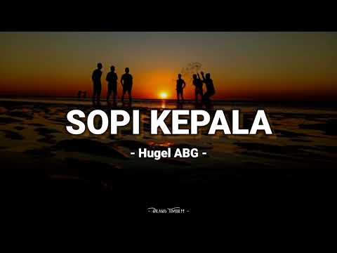Sopi Kepala - Hugel ABG (Video Lyrics)
