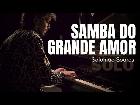Samba do Grande Amor | Salomão Soares |  {SOLO}