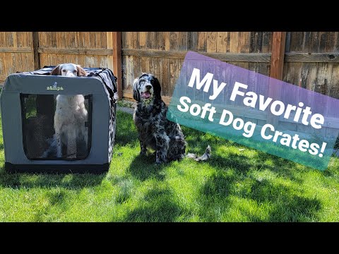 My Favorite Soft Dog Crates!