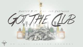 Got The Club - Master P ft. E-40 and Eastwood