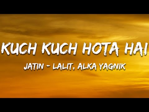Kuch Kuch Hota Hai - Jatin-Lalit, Alka Yagnik (Lyrics) | 7clouds Hindi