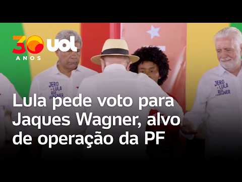 Lula pede voto para Rui Costa e Jaques Wagner, alvo de operação da PF: ‘Senado está ruim’
