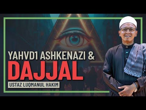 Ustaz Luqmanul Hakim - Kaitan Dajjal & Yahvd1 Ashkenazi