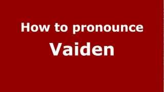 How to pronounce Vaiden