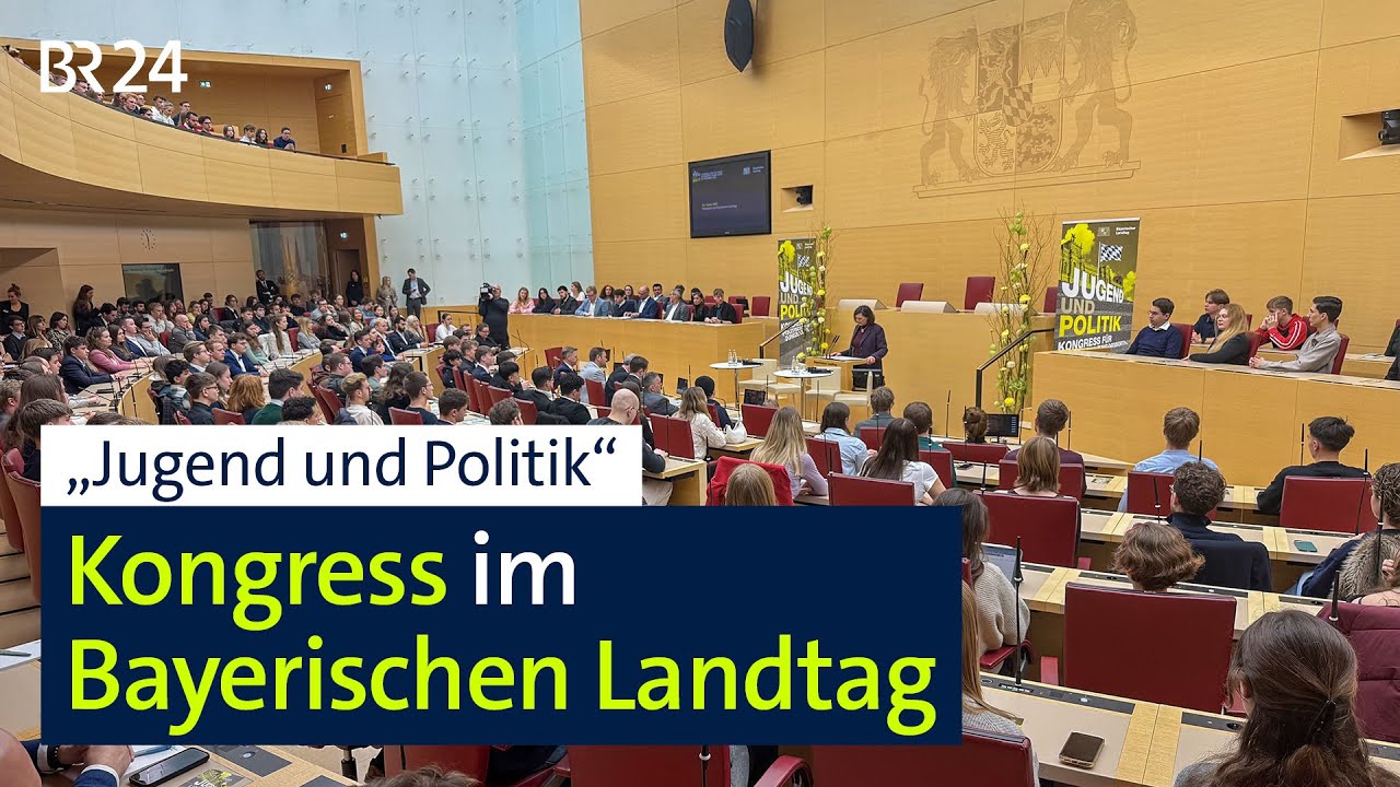 „Jugend und Politik“: Kongress im Bayerischen Landtag | BR24