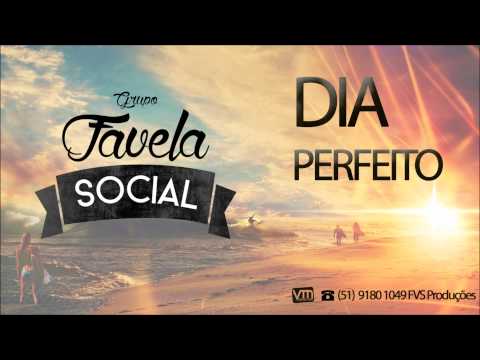 DIA PERFEITO - GRUPO FAVELA SOCIAL