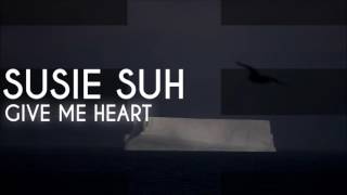 Susie Suh - Give Me Heart