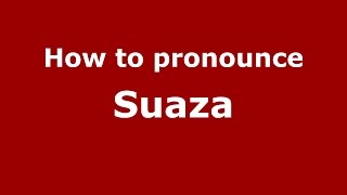 How to pronounce Suaza