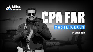 FAR: The Foundation of It All | Varun Jain, World’s Top CPA Instructor | Miles Education