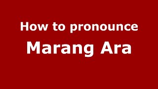 How to pronounce Marang Ara
