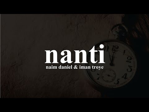 Nanti - Naim Daniel & Iman Troye (Lirik Video) 