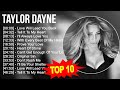 T A Y L O R D A Y N E Greatest Hits Top 100 Artists To Listen In 2023