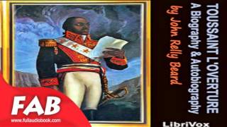 Toussaint L’Ouverture A Biography and Autobiography PArt 1/2 Full Audiobook by John Relly BEARD