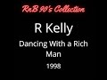 R Kelly - Dancing With a Rich Man - RnB 90's Collection - 1998