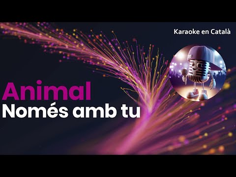 Animal - Només amb tu (Karaoke en català)