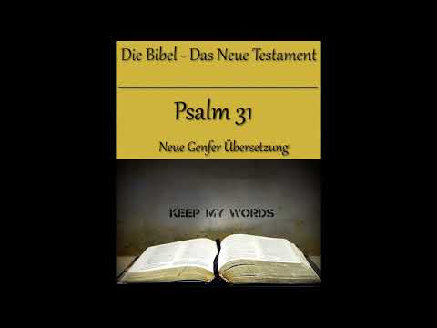 Die Bibel | Buch der Psalmen | Psalm 31 | Neue Genfer Übersetzung