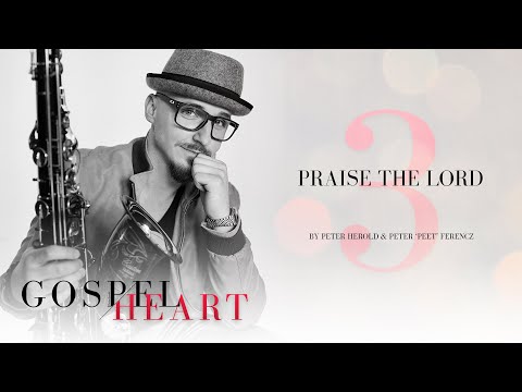 Peter Herold - Praise The Lord (by Peter Herold & Peter 'Peet' Ferencz) [Gospel Heart EP]