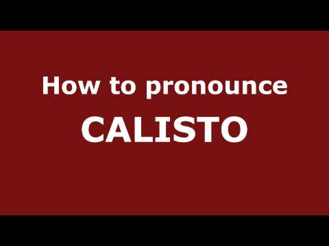 How to Pronounce CALISTO in Spanish - PronounceNames.com