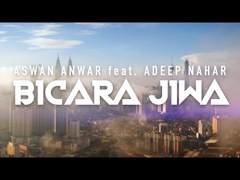 Aswan Anwar Feat. Adeep Nahar - Bicara Jiwa (Official Music Video)