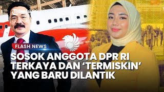 Inilah Anggota DPR Terkaya dan Terkecil Hartanya yang Baru Saja Dilantik Periode 2024-2029