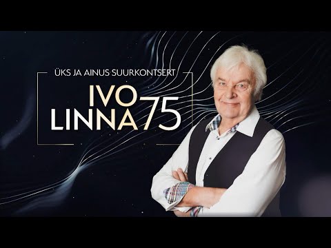 IVO LINNA 75 "ÜKS JA AINUS SUURKONTSERT"