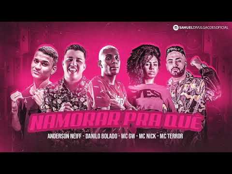 MC TERROR E ANDERSON NEIFF E DANILO BOLADO E MC NICK E MC GW   NAMORA PRA QUÊ  ( BREGA FUNK )