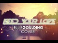 I Need Your Love (Rock Version) feat. Gwen Jenkins and Taylor Wyscarver (Ellie Goulding Cover) Audio