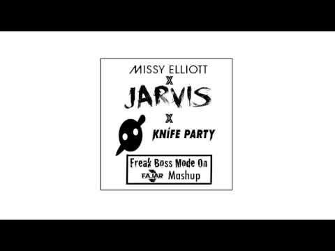 Missy Elliott x Jarvis x Knife Party - Freak Boss Mode On (Fajar J Mashup)