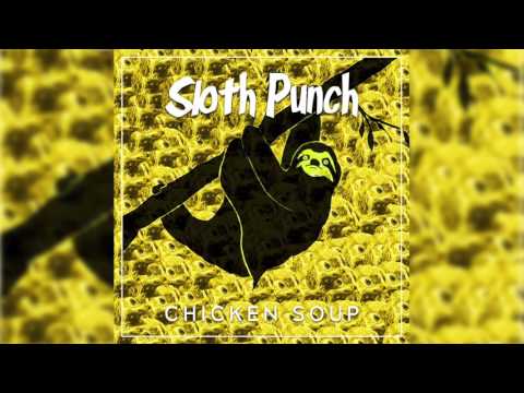 Sloth Punch - Chicken Soup (For The Soul)