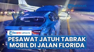 Detik-detik Mencekam Pesawat Mendarat Darurat hingga Hantam Mobil di Jalan Raya Florida