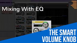 Mixing With EQ - The Smart Volume Knob - TheRecordingRevolution.com