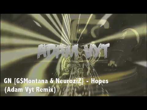 GN (G$ Montana & NeuroziZ) - Hopes (Adam Vyt Remix)[Nominated best remix at BBS Awards 2017]