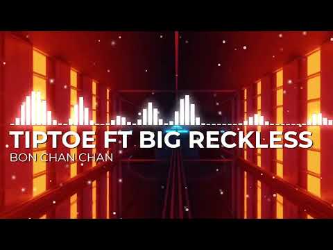 Tiptoe FT Big Reckless & Rapi Ta Keda Rapi - Bon Chan Chan