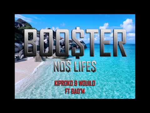 BOO$TER NO$ LIFE$ - Kiproko & Wouilo Ft Bad'M - (Prod By Doiré Beatz)