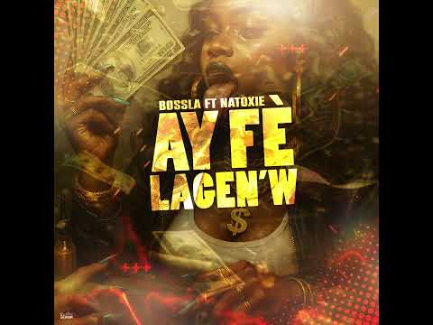 Bossla Ft Natoxie - Ay Fè Lagan'w (Audio Officiel) Shatta 2025