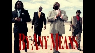 By Any Means - Rick Ross, Meek Mill, Wale, Pill [Lyrics]