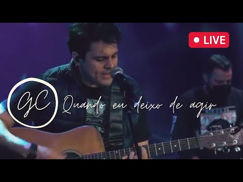 Quando Eu Deixo De Agir - Gilson Campos