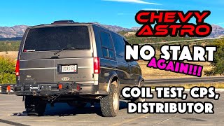 Chevy Astro Van Won't Start AGAIN!   Coil Testing, CPS, & Distributor