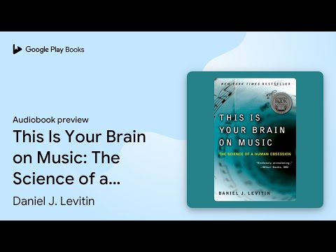 This Is Your Brain on Music: The Science of a… by Daniel J. Levitin · Audiobook preview