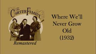 The Carter Family - Where We&#39;ll Never Grow Old (1932)